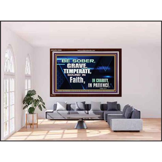 BE SOBER, GRAVE, TEMPERATE AND SOUND IN FAITH  Modern Wall Art  GWARK10089  