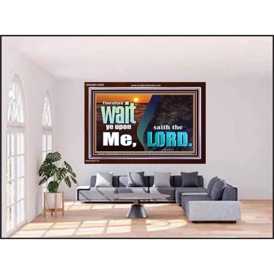 WAIT YE UPON ME SAITH THE LORD  Custom Biblical Paintings  GWARK10305  