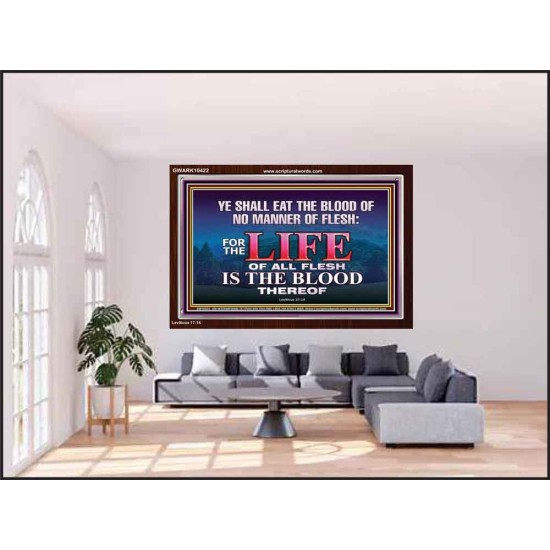 LIFE OF FLESH IS THE BLOOD EAT NO MANNER OF FLESH WITH BLOOD  Church Acrylic Frame  GWARK10422  