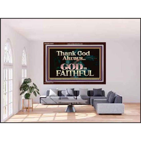 THANK GOD ALWAYS GOD IS FAITHFUL  Scriptures Wall Art  GWARK10435  