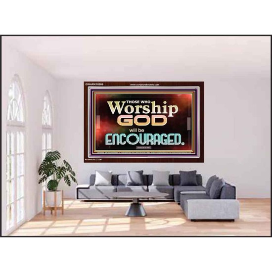 THOSE WHO WORSHIP THE LORD WILL BE ENCOURAGED  Scripture Art Acrylic Frame  GWARK10506  