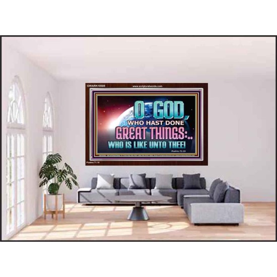 O GOD WHO HAS DONE GREAT THINGS  Scripture Art Acrylic Frame  GWARK10508  