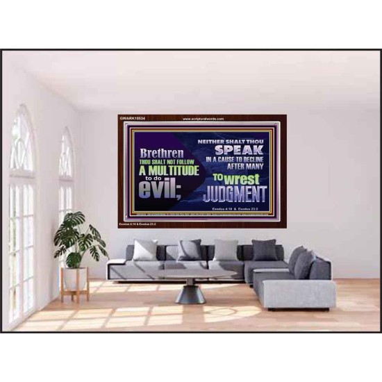 DO NOT FOLLOW MULTITUDE TO DO EVIL  Eternal Power Acrylic Frame  GWARK10534  