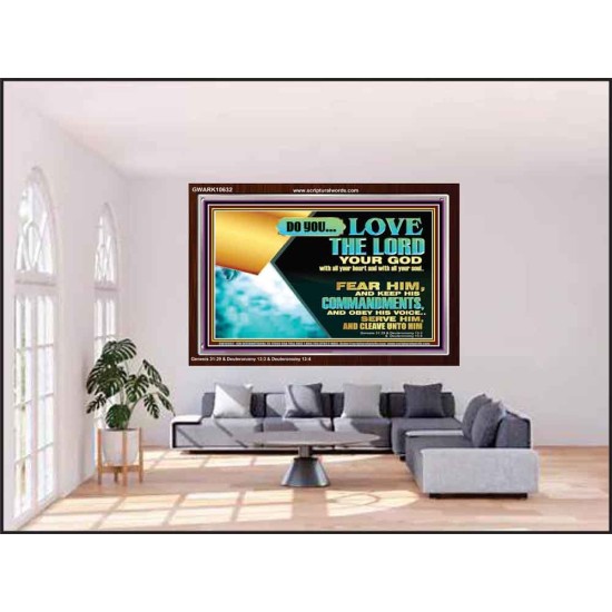 DO YOU LOVE THE LORD WITH ALL YOUR HEART AND SOUL. FEAR HIM  Bible Verse Wall Art  GWARK10632  