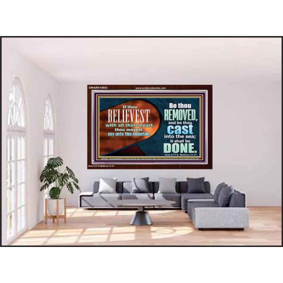 THIS MOUNTAIN BE THOU REMOVED AND BE CAST INTO THE SEA  Ultimate Inspirational Wall Art Acrylic Frame  GWARK10653  