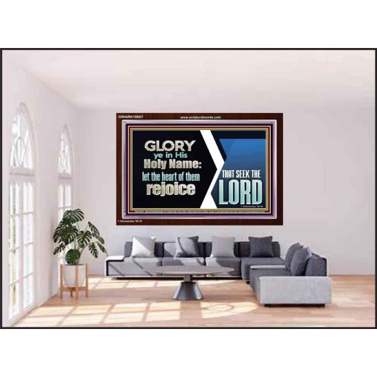 THE HEART OF THEM THAT SEEK THE LORD REJOICE  Righteous Living Christian Acrylic Frame  GWARK10657  