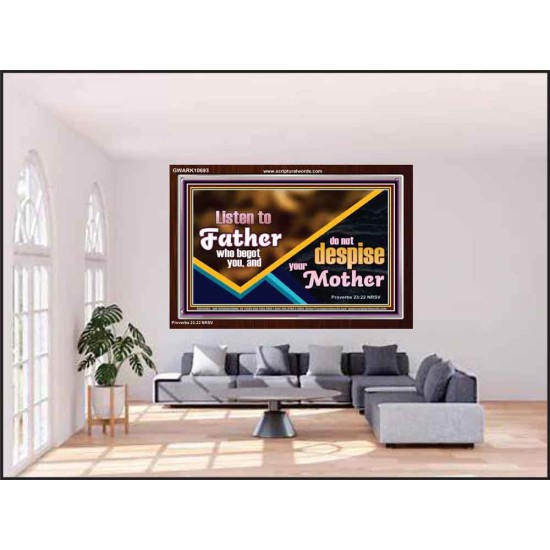 LISTEN TO FATHER WHO BEGOT YOU AND DO NOT DESPISE YOUR MOTHER  Righteous Living Christian Acrylic Frame  GWARK10693  