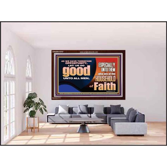 DO GOOD UNTO ALL MEN ESPECIALLY THE HOUSEHOLD OF FAITH  Church Acrylic Frame  GWARK10707  
