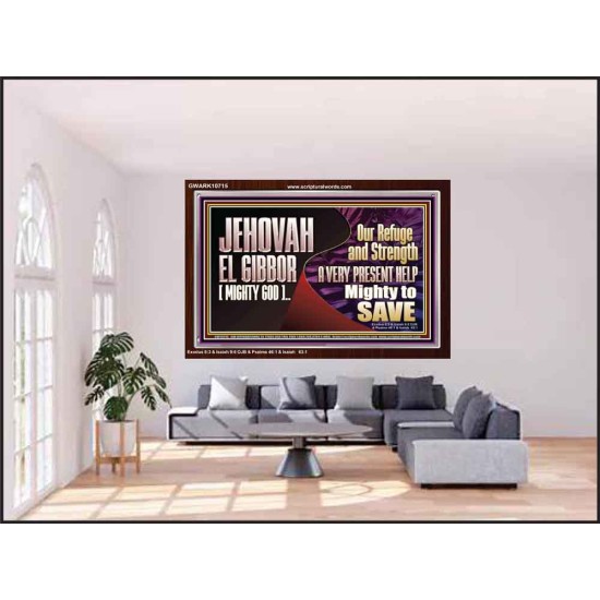 JEHOVAH EL GIBBOR MIGHTY GOD MIGHTY TO SAVE  Eternal Power Acrylic Frame  GWARK10715  