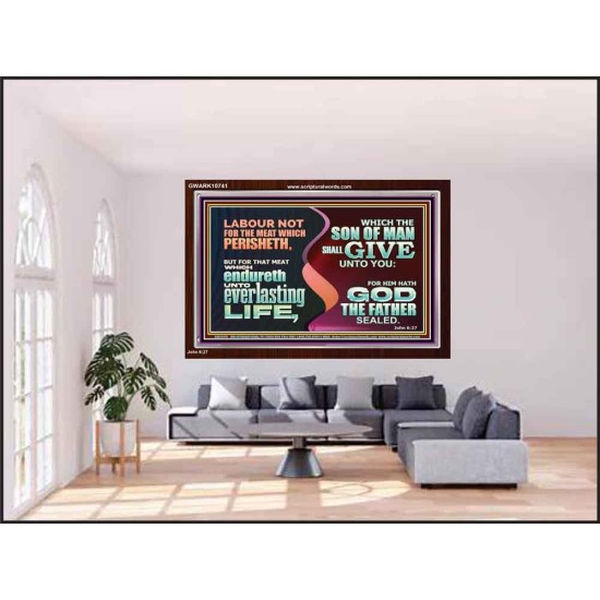 LABOUR NOT FOR THE MEAT WHICH PERISHETH  Bible Verse Acrylic Frame  GWARK10741  