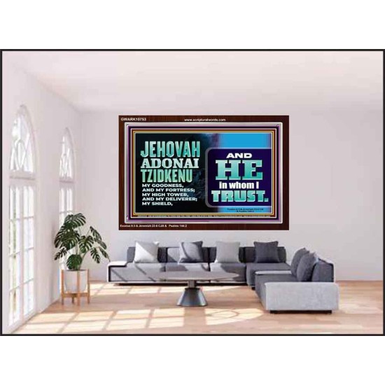 JEHOVAH ADONAI TZIDKENU OUR RIGHTEOUSNESS OUR GOODNESS FORTRESS HIGH TOWER DELIVERER AND SHIELD  Christian Quotes Acrylic Frame  GWARK10753  