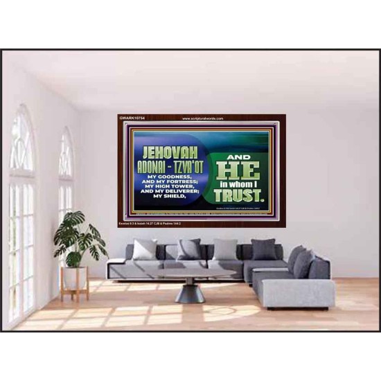 JEHOVAI ADONAI - TZVA'OT OUR GOODNESS FORTRESS HIGH TOWER DELIVERER AND SHIELD  Christian Quote Acrylic Frame  GWARK10754  