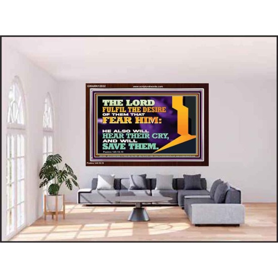 THE LORD FULFIL THE DESIRE OF THEM THAT FEAR HIM  Church Office Acrylic Frame  GWARK12032  