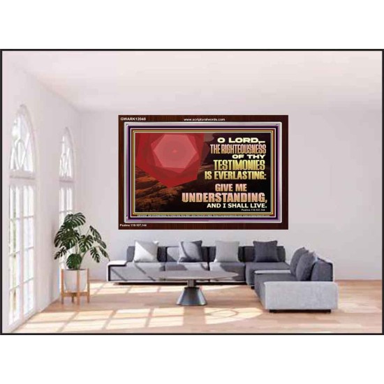 THE RIGHTEOUSNESS OF THY TESTIMONIES IS EVERLASTING O LORD  Religious Wall Art   GWARK12048  