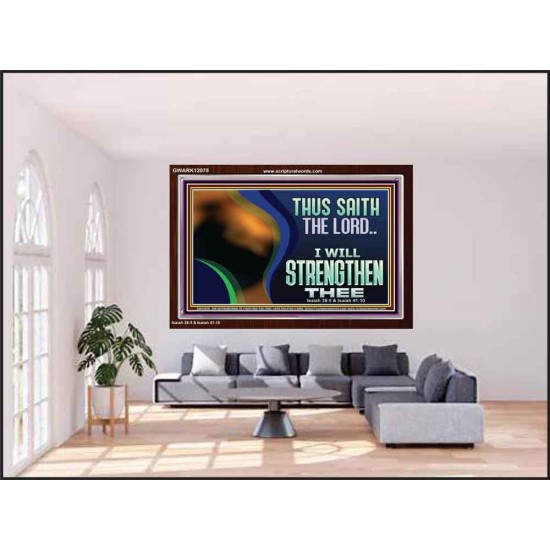 THUS SAITH THE LORD I WILL STRENGTHEN THEE  Bible Scriptures on Love Acrylic Frame  GWARK12078  