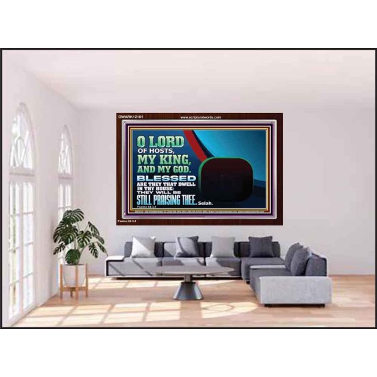 BLESSED ARE THEY THAT DWELL IN THY HOUSE O LORD OF HOSTS  Christian Art Acrylic Frame  GWARK12101  