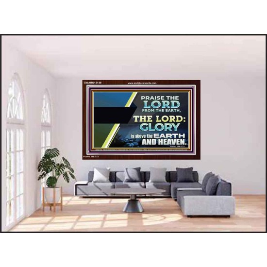 PRAISE THE LORD FROM THE EARTH  Unique Bible Verse Acrylic Frame  GWARK12149  