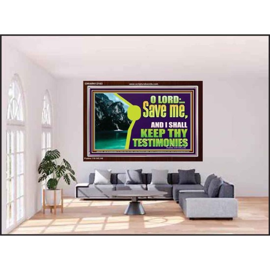 SAVE ME AND I SHALL KEEP THY TESTIMONIES  Inspirational Bible Verses Acrylic Frame  GWARK12163  