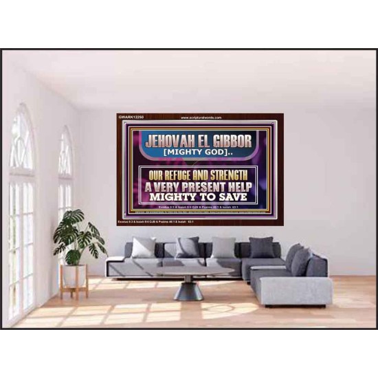 JEHOVAH EL GIBBOR MIGHTY GOD MIGHTY TO SAVE  Ultimate Power Acrylic Frame  GWARK12250  