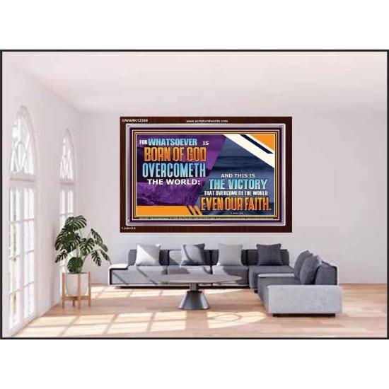 WHATSOEVER IS BORN OF GOD OVERCOMETH THE WORLD  Ultimate Inspirational Wall Art Picture  GWARK12359  