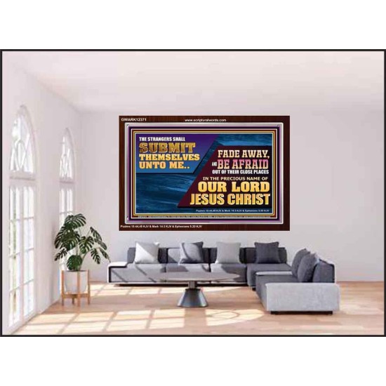 STRANGERS SHALL SUBMIT THEMSELVES UNTO ME  Ultimate Power Acrylic Frame  GWARK12371  