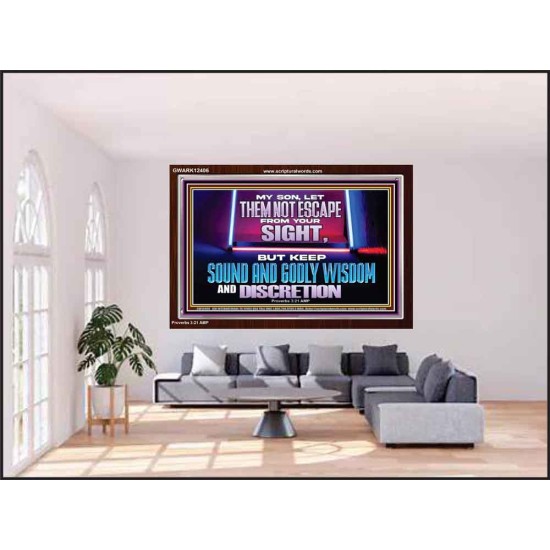 KEEP SOUND AND GODLY WISDOM AND DISCRETION  Church Acrylic Frame  GWARK12406  