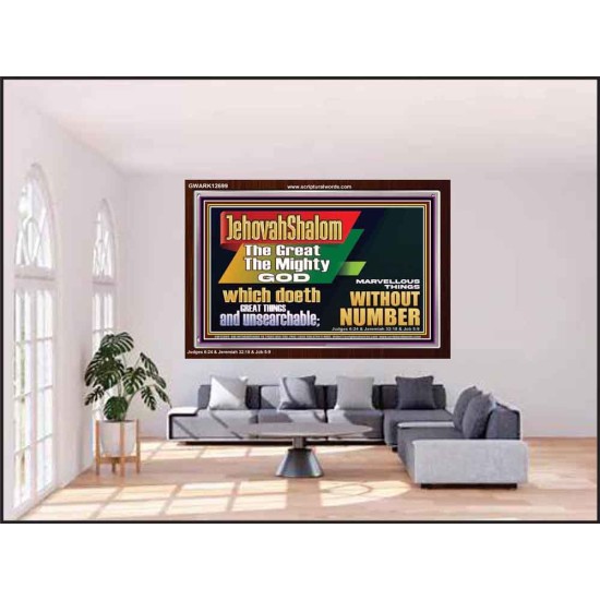 JEHOVAH SHALOM WHICH DOETH GREAT THINGS AND UNSEARCHABLE  Scriptural Décor Acrylic Frame  GWARK12699  