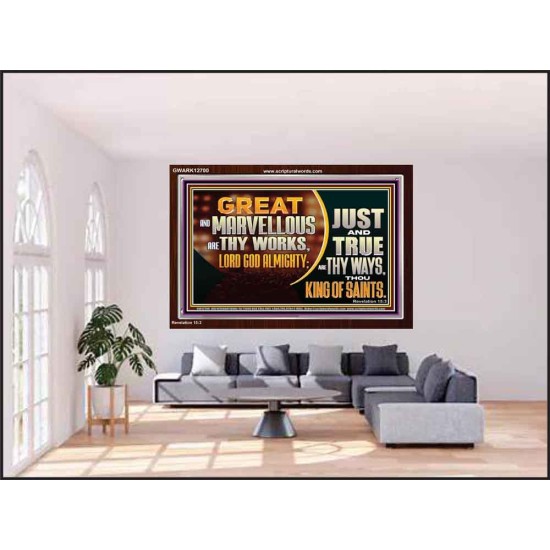 JUST AND TRUE ARE THY WAYS THOU KING OF SAINTS  Christian Acrylic Frame Art  GWARK12700  