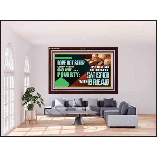 LOVE NOT SLEEP LEST THOU COME TO POVERTY  Bible Verse Art Acrylic Frame  GWARK12724  