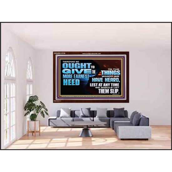 GIVE THE MORE EARNEST HEED  Contemporary Christian Wall Art Acrylic Frame  GWARK12728  