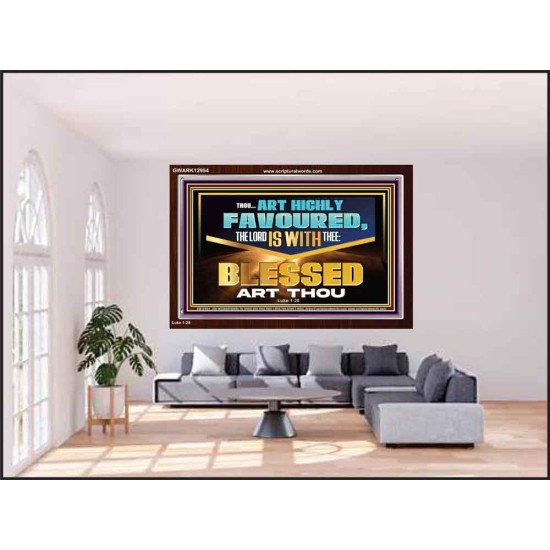 THOU ART HIGHLY FAVOURED THE LORD IS WITH THEE  Bible Verse Art Prints  GWARK12954  