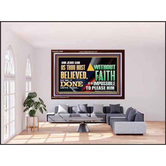 AS THOU HAST BELIEVED, SO BE IT DONE UNTO THEE  Bible Verse Wall Art Acrylic Frame  GWARK12958  