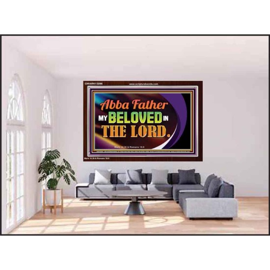 ABBA FATHER MY BELOVED IN THE LORD  Religious Art  Glass Acrylic Frame  GWARK13096  
