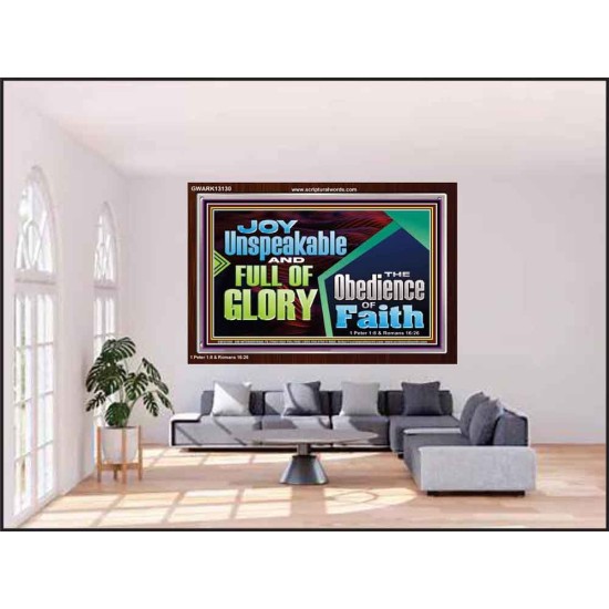 JOY UNSPEAKABLE AND FULL OF GLORY THE OBEDIENCE OF FAITH  Christian Paintings Acrylic Frame  GWARK13130  