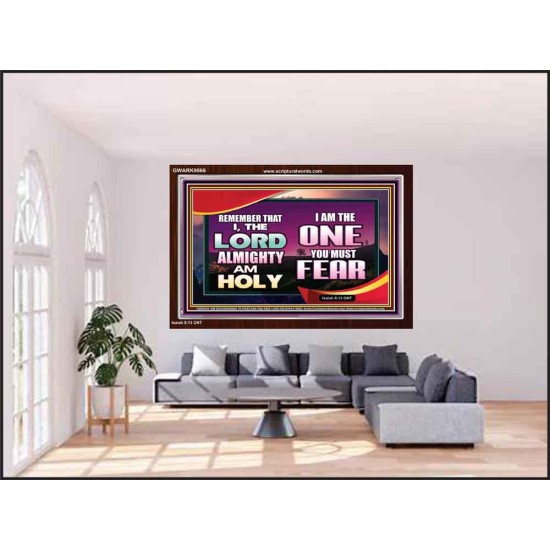 THE ONE YOU MUST FEAR IS LORD ALMIGHTY  Unique Power Bible Acrylic Frame  GWARK9566  