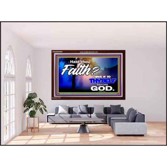 THY FAITH MUST BE IN GOD  Home Art Acrylic Frame  GWARK9593  