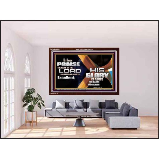 HIS NAME ALONE IS EXCELLENT  Christian Quote Acrylic Frame  GWARK9958  