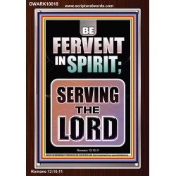 BE FERVENT IN SPIRIT SERVING THE LORD  Unique Scriptural Portrait  GWARK10018  "25x33"