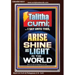 TALITHA CUMI ARISE SHINE AS LIGHT IN THE WORLD  Church Portrait  GWARK10031  "25x33"