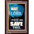 WAIT ON THE LORD AND YOU SHALL BE SAVE  Home Art Portrait  GWARK10034  "25x33"