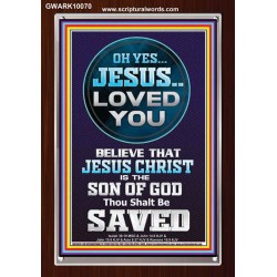 OH YES JESUS LOVED YOU  Modern Wall Art  GWARK10070  "25x33"