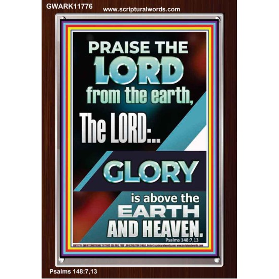 THE LORD GLORY IS ABOVE EARTH AND HEAVEN  Encouraging Bible Verses Portrait  GWARK11776  