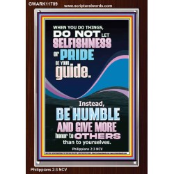DO NOT LET SELFISHNESS OR PRIDE BE YOUR GUIDE BE HUMBLE  Contemporary Christian Wall Art Portrait  GWARK11789  "25x33"