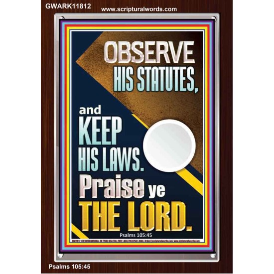 OBSERVE HIS STATUTES AND KEEP ALL HIS LAWS  Wall & Art Décor  GWARK11812  