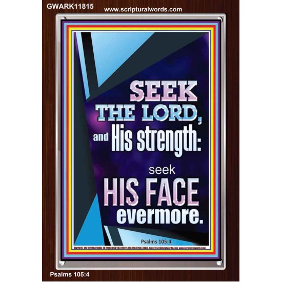 SEEK THE LORD AND HIS STRENGTH AND SEEK HIS FACE EVERMORE  Wall Décor  GWARK11815  