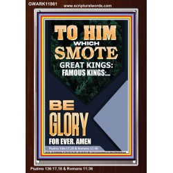 TO HIM WHICH SMOTE GREAT KINGS  Large Custom Portrait   GWARK11861  "25x33"