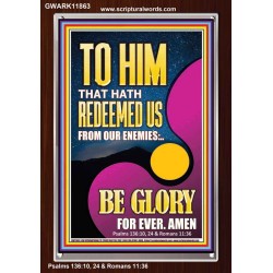 TO HIM THAT HATH REDEEMED US FROM OUR ENEMIES  Bible Verses Portrait Art  GWARK11863  "25x33"