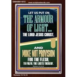 PUT ON THE ARMOUR OF LIGHT OUR LORD JESUS CHRIST  Bible Verse for Home Portrait  GWARK11872  "25x33"
