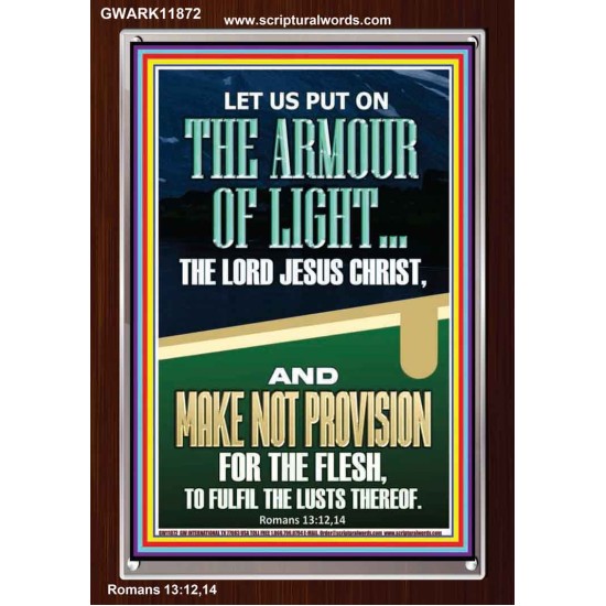 PUT ON THE ARMOUR OF LIGHT OUR LORD JESUS CHRIST  Bible Verse for Home Portrait  GWARK11872  