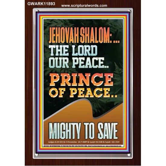 JEHOVAH SHALOM THE LORD OUR PEACE PRINCE OF PEACE MIGHTY TO SAVE  Ultimate Power Portrait  GWARK11893  